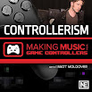 Controllerism! Making Music with Game Controllers! 7.1